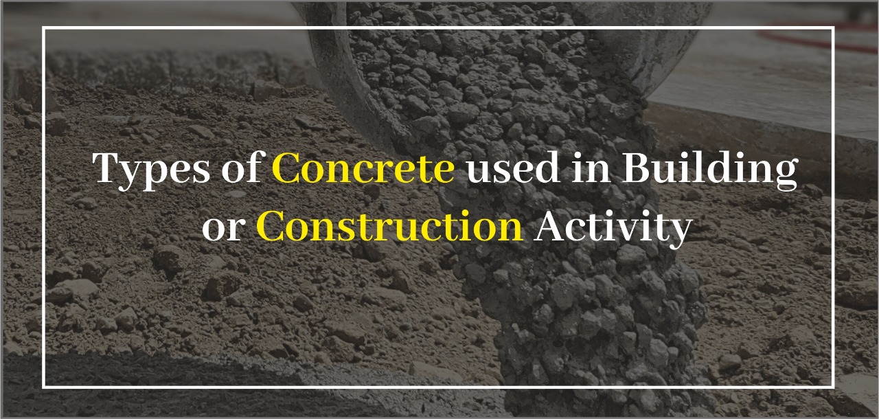 5 Types of concrete used in building or construction activity